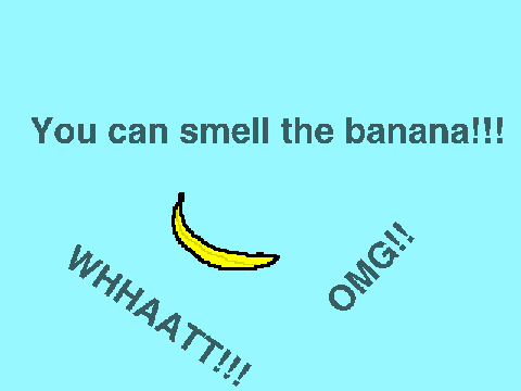 You Can Smell This Banana!