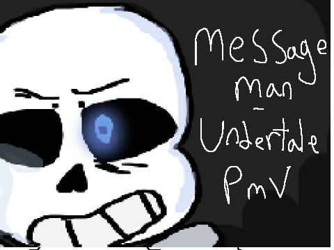 message man -UNDERTALE PMV--