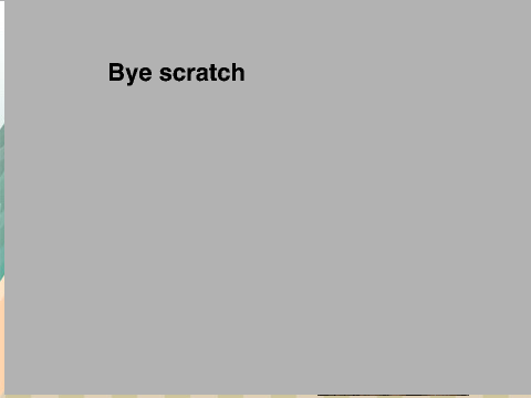 I'm leaving scrach forever.