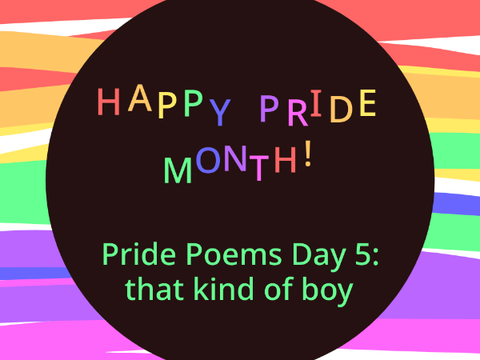 Pride Poems Day 6: that kind of boy