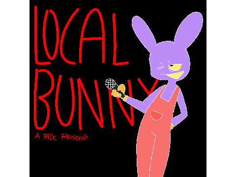 local bunny (a tadc fansong)