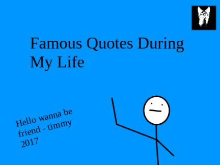 Famous Quotes During My Life