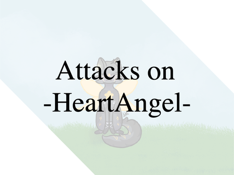 - Attacks on -HeartAngel- -