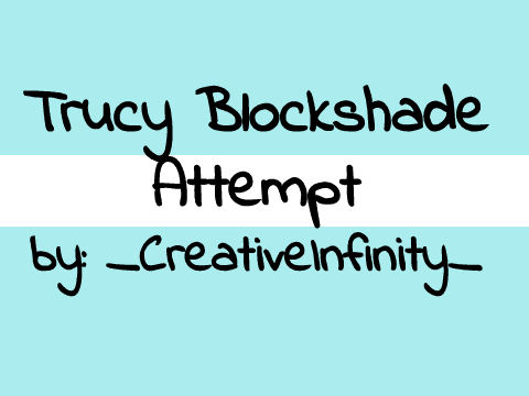 ∞Trucy Blockshading Attempt∞