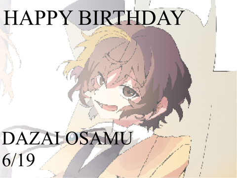 HAPPY BIRTHDAY DAZAI OSAMU