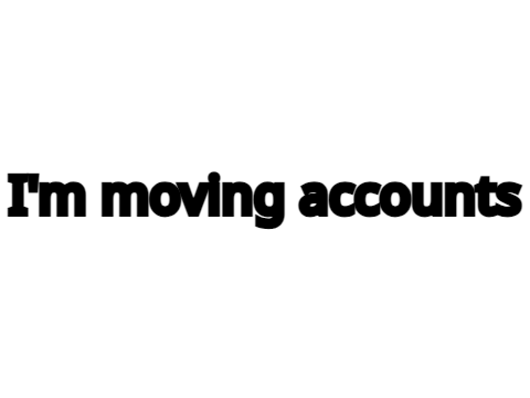 MOVING ACCOUNTS