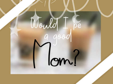 Would I be a good mom? remix