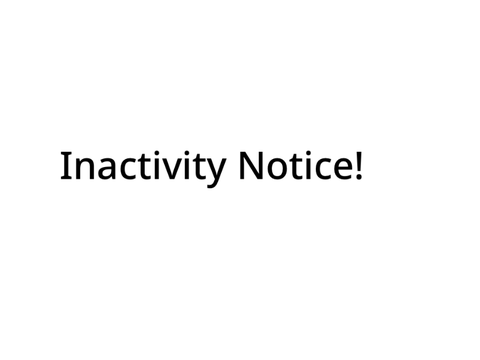 Inactivity Notice!