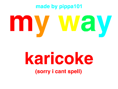 my way Karioke(sorry i cant spell)