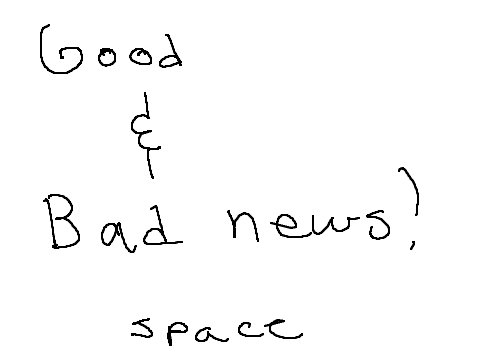 Good and Bad news!!