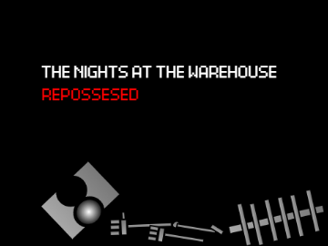 The Nights at the Warehouse Repossesed