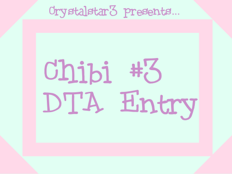 Crystalstar3's Chibi #3 DTA Entry