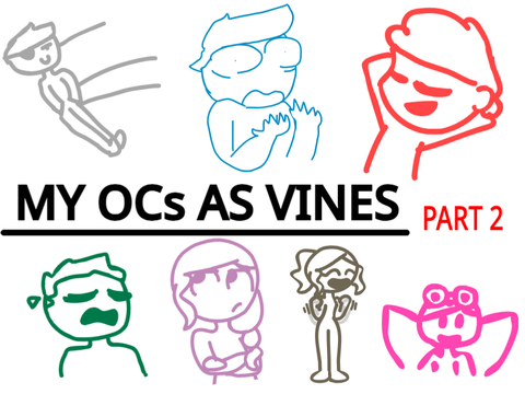 my OCs as vines PART 2