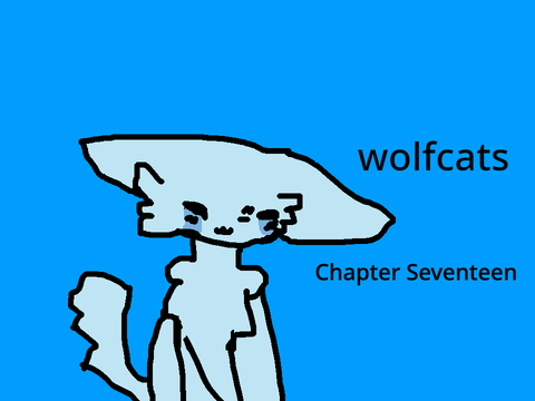 Wolfcats Chapter Seventeen
