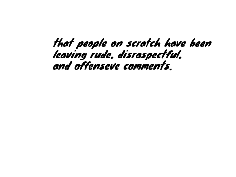 the sad stuff that’s happening in scratch. :( :(