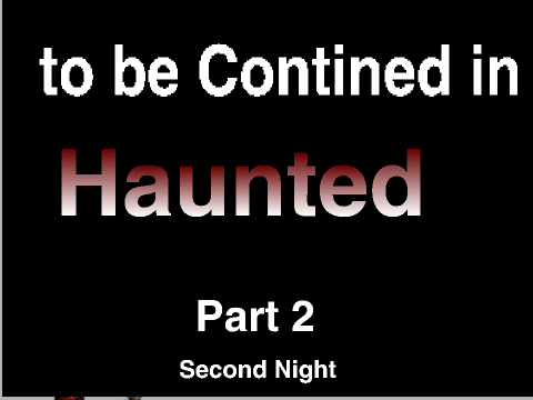 Haunted Part 1