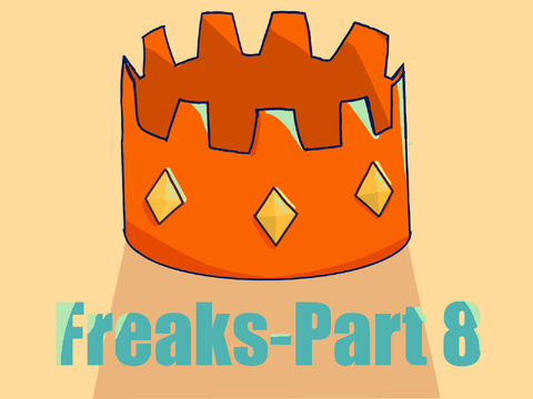 FREAKS - part 8