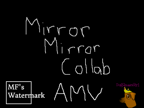 Mirror Mirror AMV Collab Part 1