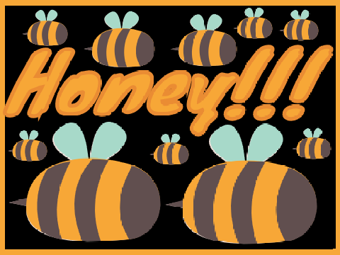 HONEY!!!