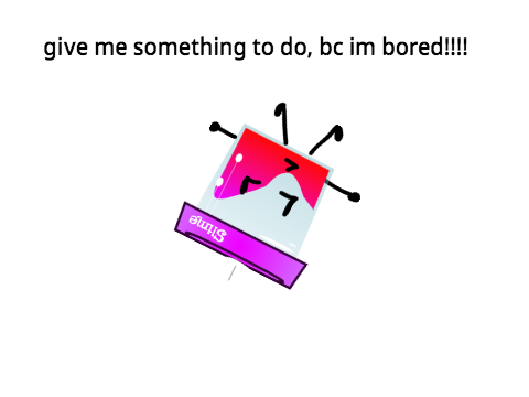 I'm bored