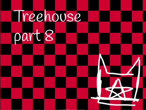 Treehouse - part 8