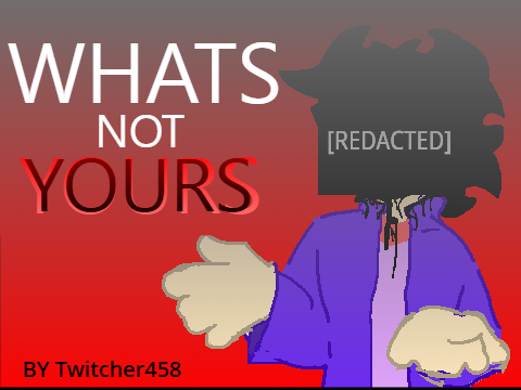 WHATS NOT YOURS || MEME remix