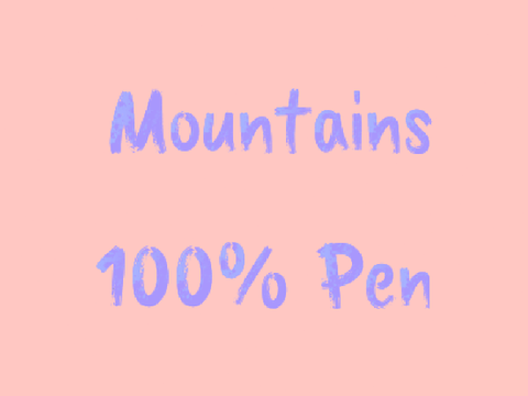Mountains - 100% Pen