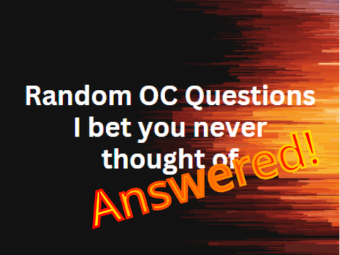 Random OC questions I bet you never thought about ANSWERED!