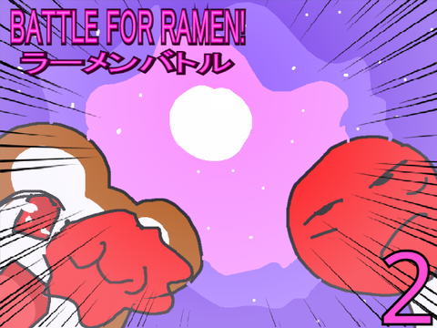 BATTLE FOR RAMEN 1B:  A Late Arrival