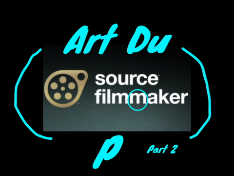 Art Du(SFM)p Part 2!