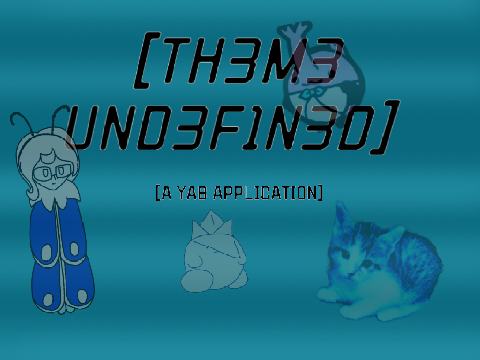 [TH3M3_UND3F1N3D] - YAB Application