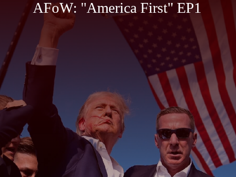 AFoW: America First || EP1 | Archive