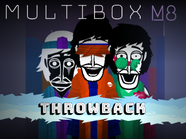 (Incredibox) Multibox M8 - Throwback 