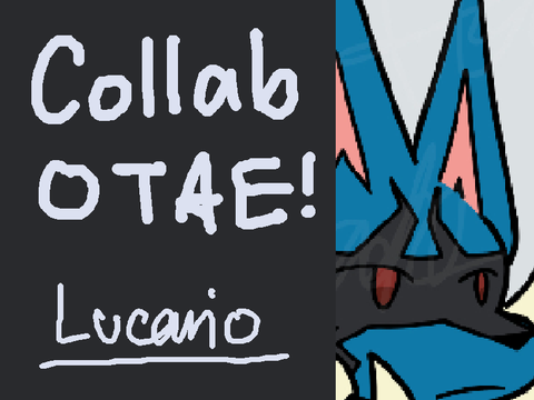 Collab OTAE! [Lucario]