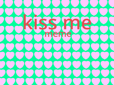 ✰KISS ME✰ l MEME template l