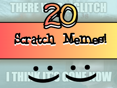 20 Scratch memes!