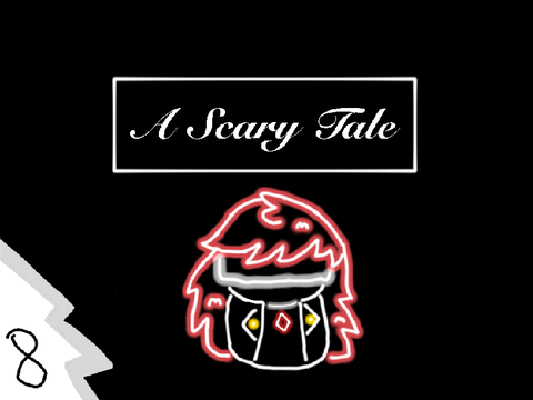 A Scary Tale ~ Chapter Eight ~ Enough Is Enough.