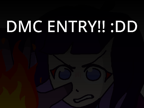 Dmc entry!! :DD