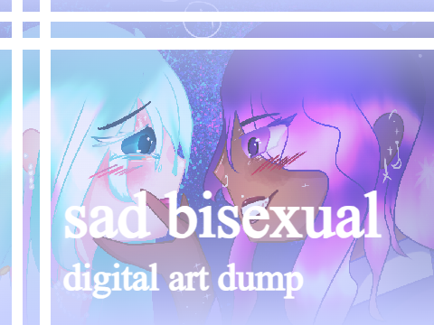sad bisexual digital art dump