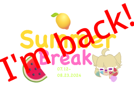 I‘m going to take a summer break!