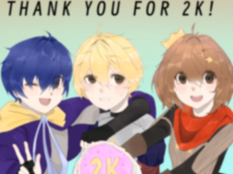 .*.~* THANK YOU FOR 2K! *~.*.