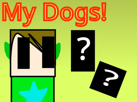 Meet My Dogs!
