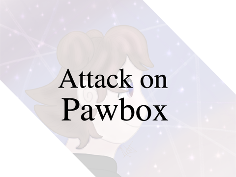 - Attack on Pawbox -