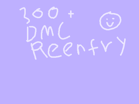 300+ DMC Re-entry