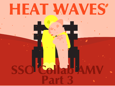 Heat Waves || SSO Collab AMV Addon