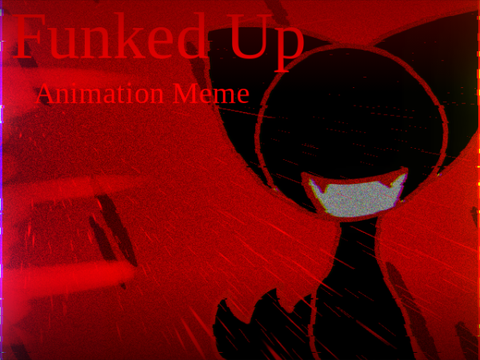 Funked up - Animation Meme [loop]