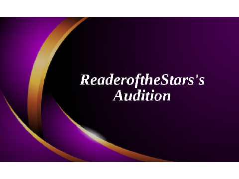 ReaderoftheStars's Audition☆