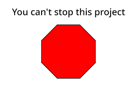 You can't stop this project