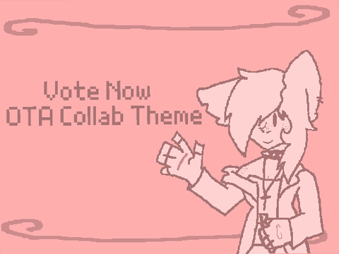 ☆ Vote Now ･ OTA Collab Theme ☆