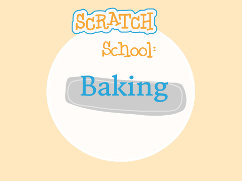 Scratch School: Baking